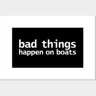 Bad Things Happen on Boats Minimal Typography White Text Posters and Art